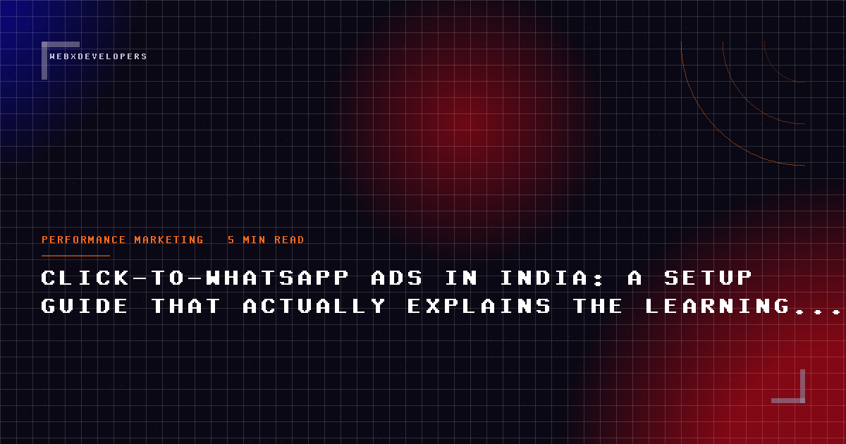 Click-to-WhatsApp ads in India: a setup guide that actually explains the learning phase