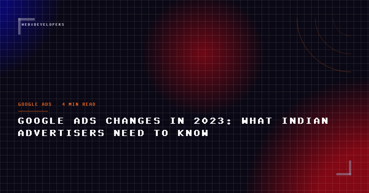 Google Ads changes in 2023: what Indian advertisers need to know