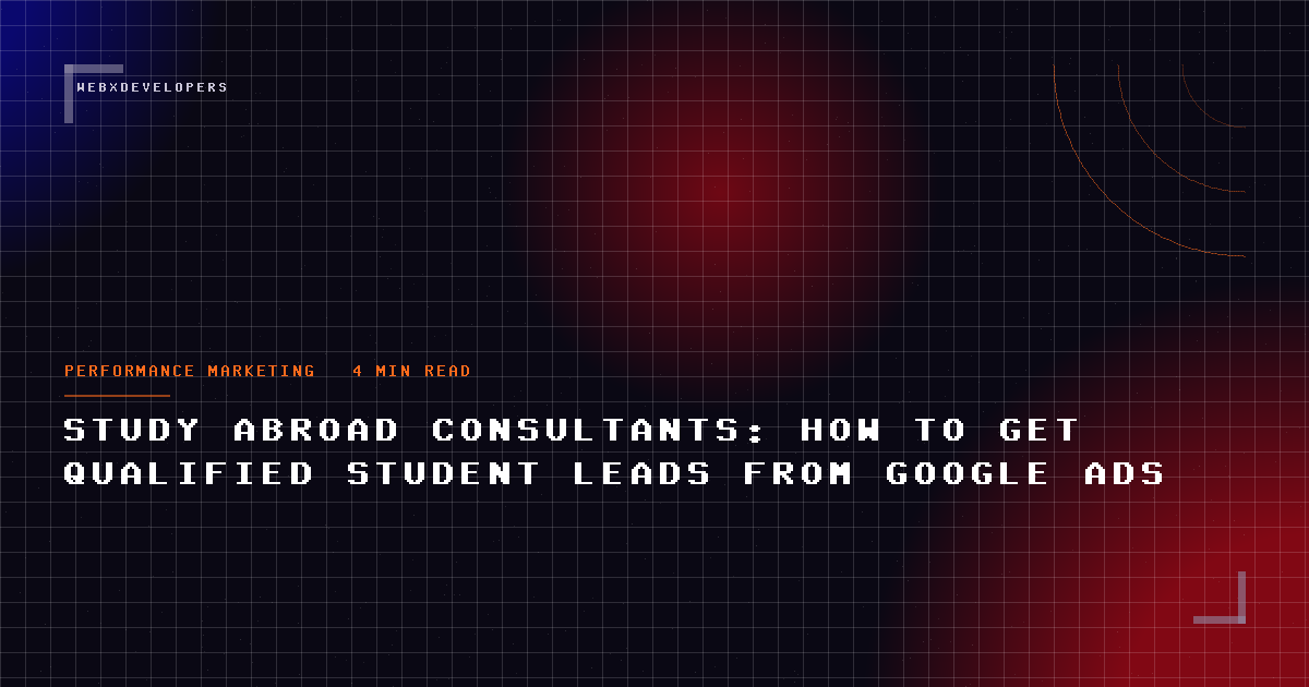 Study abroad consultants: how to get qualified student leads from Google Ads