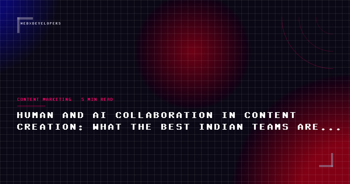 Human and AI collaboration in content creation: what the best Indian teams are doing