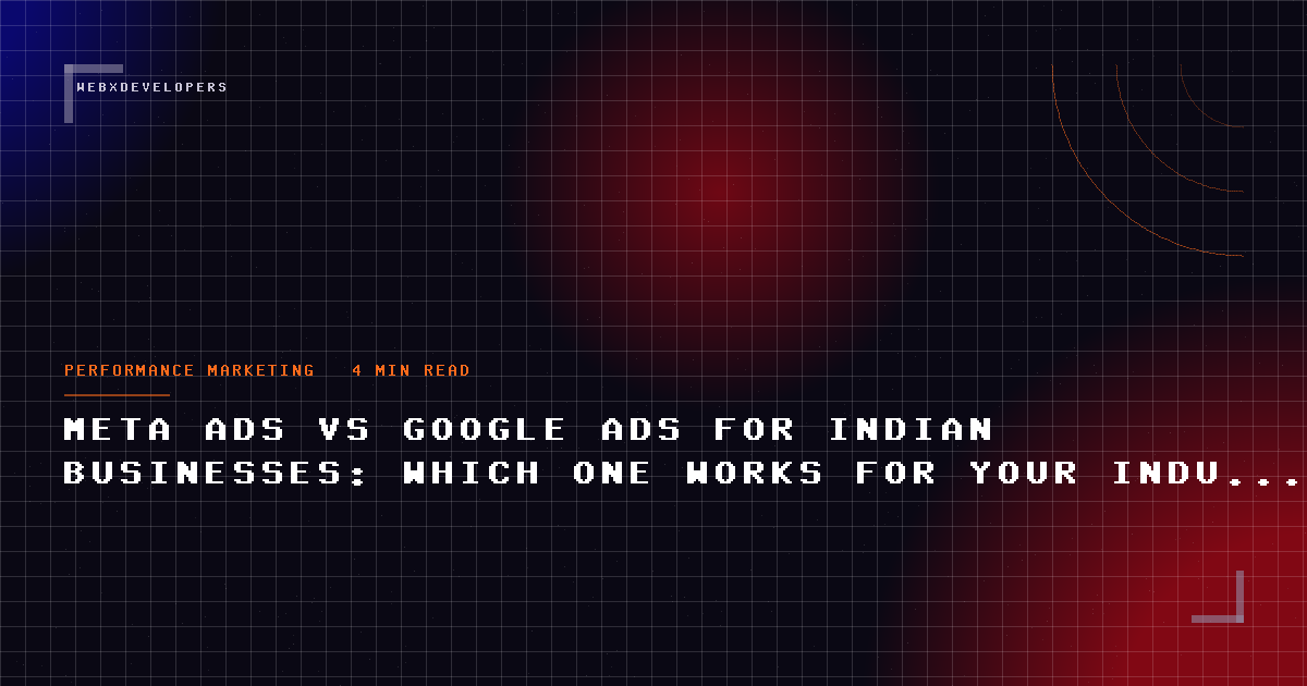 Meta Ads vs Google Ads for Indian businesses: which one works for your industry