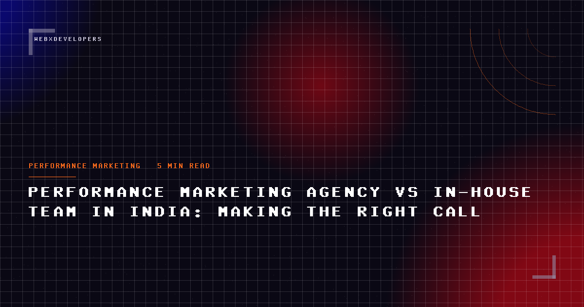 Performance marketing agency vs in-house team in India: making the right call