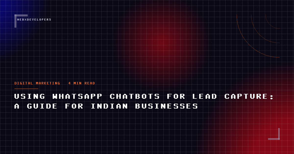 Using WhatsApp chatbots for lead capture: a guide for Indian businesses