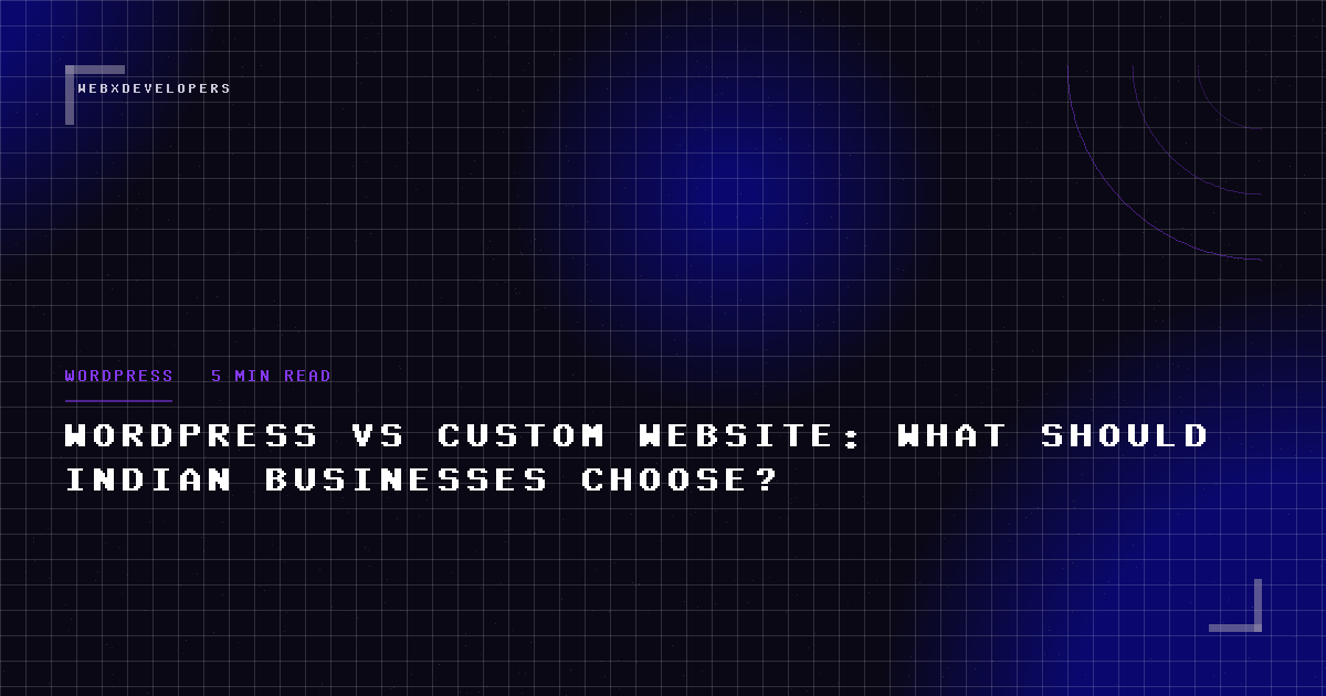 WordPress vs custom website: what should Indian businesses choose?