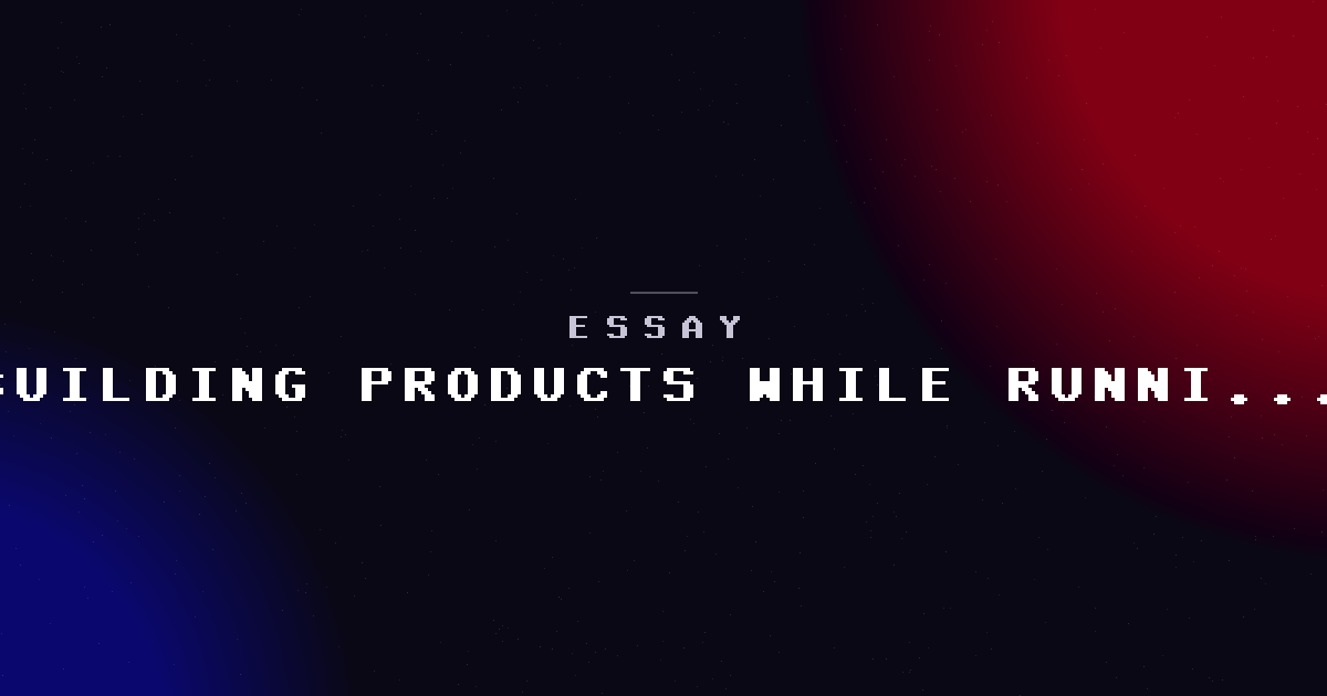 Building products while running an agency -- the cost no one tells you about