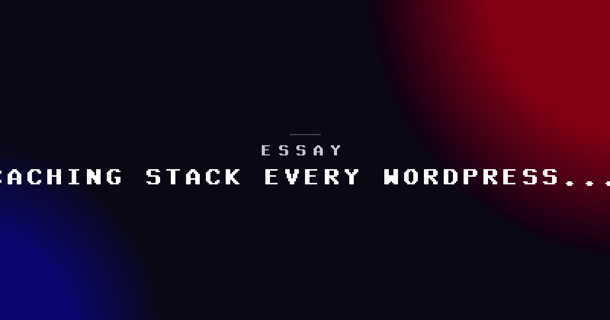 The caching stack we use on every WordPress site we manage