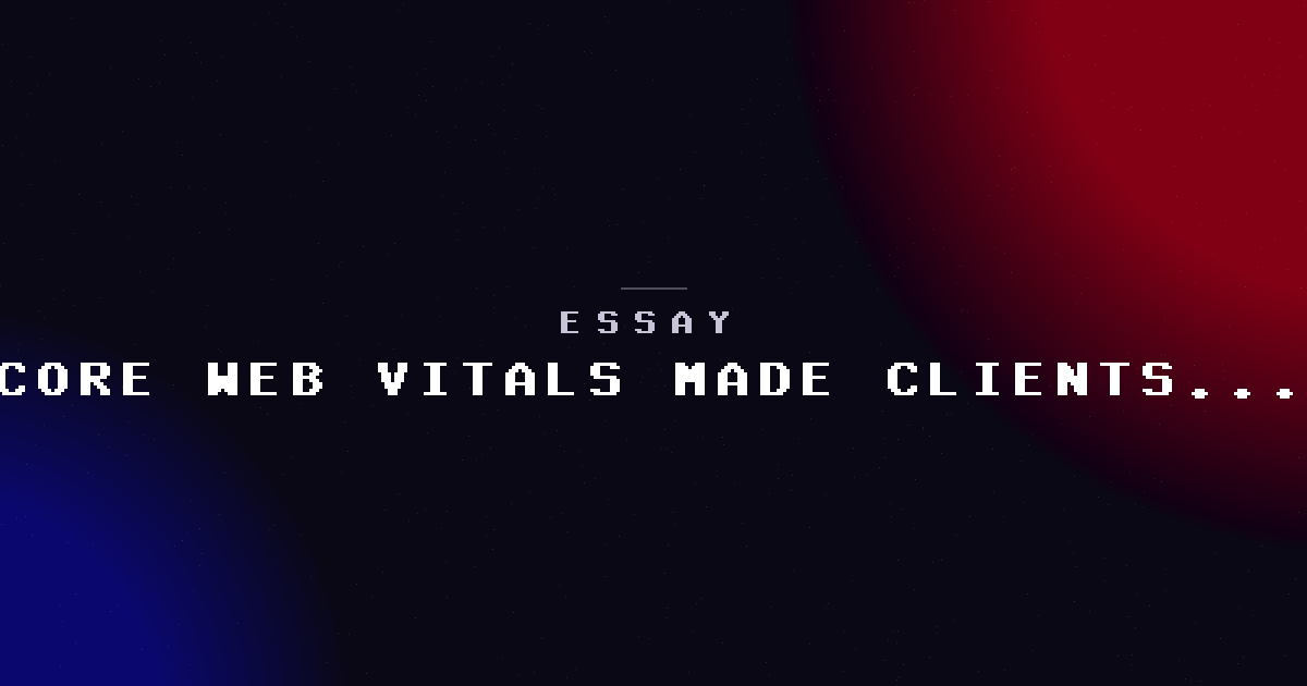 Core Web Vitals made our clients care about performance — finally