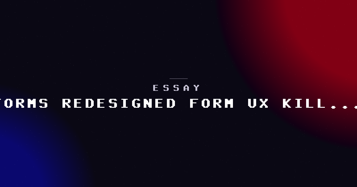 The forms we redesigned and why form UX is the last mile that kills conversions