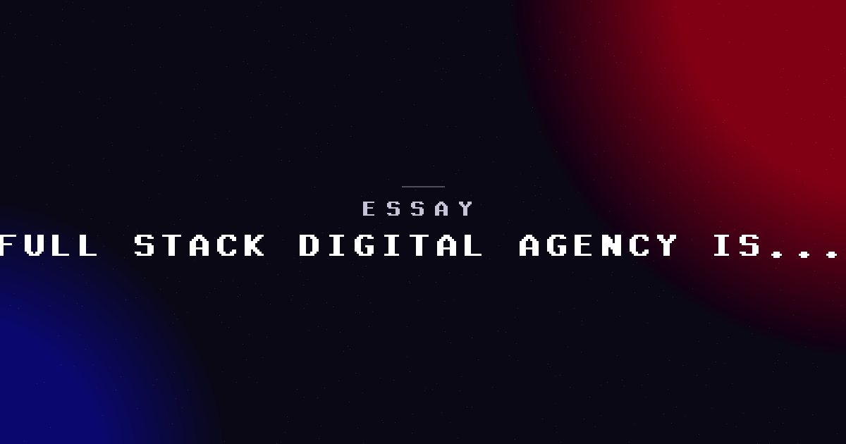 Why "full-stack digital agency" is a trap — and what to do instead