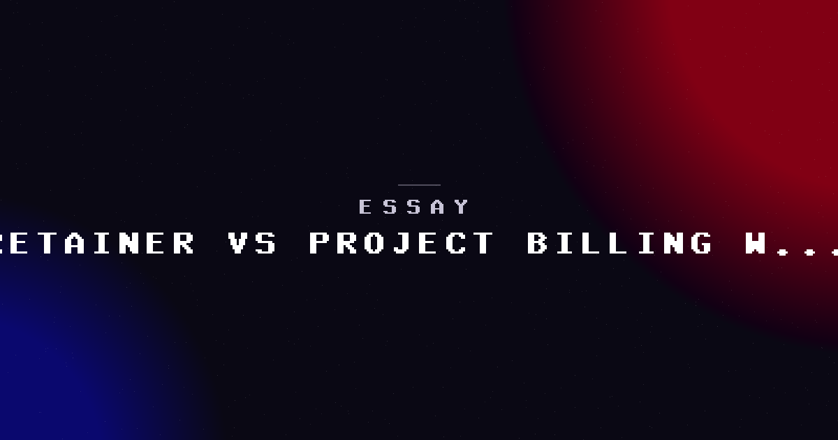 Retainer vs project billing — what we learned the hard way