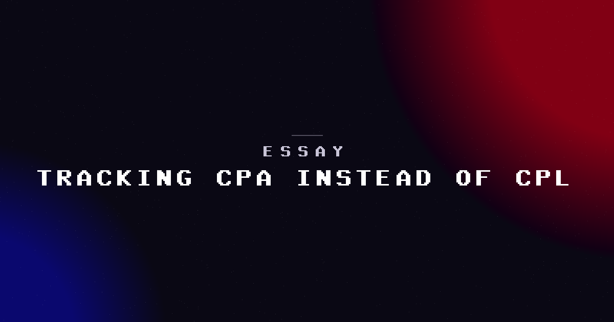 What changed when we started tracking CPA instead of CPL