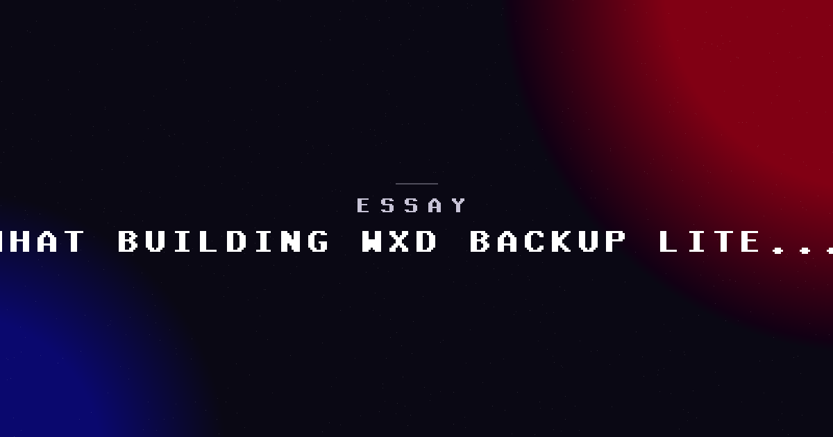 What building a product (WXD Backup Lite) taught me about building for clients