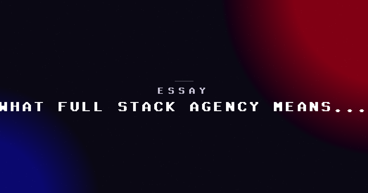What it means to be a "full-stack" agency in 2024